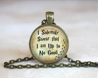 I solemnly swear that I am up to no good Silver or Bronze Metal  Glass Pendant Handmade Art Necklace gift present or Keychain lanyard charm