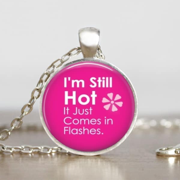 I'm still hot it just comes in flashes  Silver or Bronze Metal  Glass Dome Pendant Handmade Art Necklace Gift-Present Key Chain