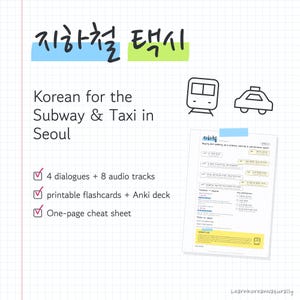 K&ouml;nnte beinhalten: Ein Lehrdokument mit dem Titel Korean for the Subway & Taxi in Seoul mit koreanischem Text, Symbolen f&uuml;r Zug und Taxi sowie einer Liste von Funktionen, darunter 4 Dialoge, 8 Audiotracks, druckbare Lernkarten, ein Anki-Deck und ein Spickzettel.