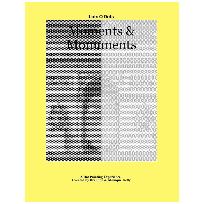 Peut inclure: Une couverture de livre rectangulaire avec une bordure jaune vif. Le centre pr&eacute;sente une image en demi-teintes noir et blanc d'une arche architecturale. Le texte indique : Lots O Dots, Moments & Monuments, A Dot Painting Experience, Created by Brandon & Monique Kelly.