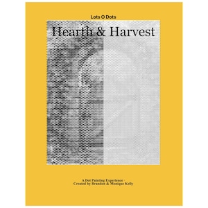 May include: A rectangular book cover with a bright yellow border. The center features a black and white halftone image of a doorway. Text reads: Lots O Dots, Hearth & Harvest, A Dot Painting Experience, Created by Brandon & Monique Kelly.