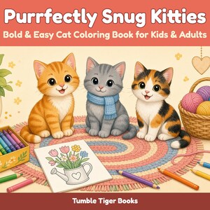 May include: A coloring book titled Purrfectly Snug Kitties: Bold & Easy Cat Coloring Book for Kids & Adults by Tumble Tiger Books. The cover features an orange tabby, a gray kitten with a blue scarf, and a calico kitten with yarn and crayons.