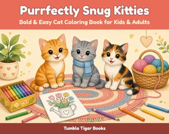 May include: A coloring book titled Purrfectly Snug Kitties: Bold & Easy Cat Coloring Book for Kids & Adults by Tumble Tiger Books. The cover features an orange tabby, a gray kitten with a blue scarf, and a calico kitten with yarn and crayons.