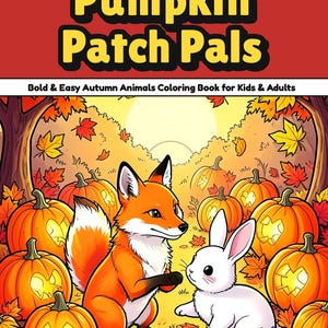 May include: A coloring book titled Pumpkin Patch Pals: Bold & Easy Autumn Animals Coloring Book for Kids & Adults. The cover features an orange fox and a white rabbit surrounded by glowing jack-o'-lanterns and autumn leaves.