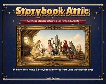 Puede incluir: Un libro para colorear titulado Storybook Attic, A Vintage Classics Coloring Book for Kids & Adults, 54 Fairy-Tale, Fable & Storybook Favorites from Long-Ago Bookshelves de Tumble Tiger Books, con una ilustración enmarcada en oro de personajes clásicos.