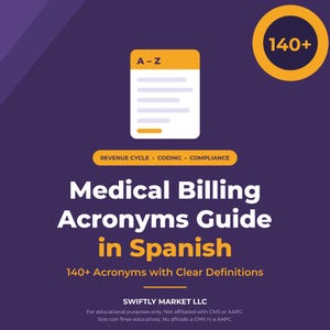 May include: A purple digital guide titled Medical Billing Acronyms Guide in Spanish, featuring a document icon with A-Z, a yellow circle with 140+, and text stating Revenue Cycle, Coding, Compliance, and 140+ Acronyms with Clear Definitions by SWIFTLY MARKET LLC.