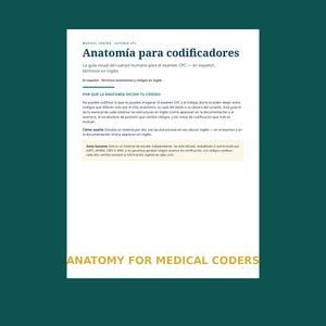 May include: A white educational document titled Anatomía para codificadores, featuring text in Spanish about medical coding for the CPC exam. The page includes sections on anatomical terms, coding logic, and a disclaimer, with the text ANATOMY FOR MEDICAL CODERS at the bottom.
