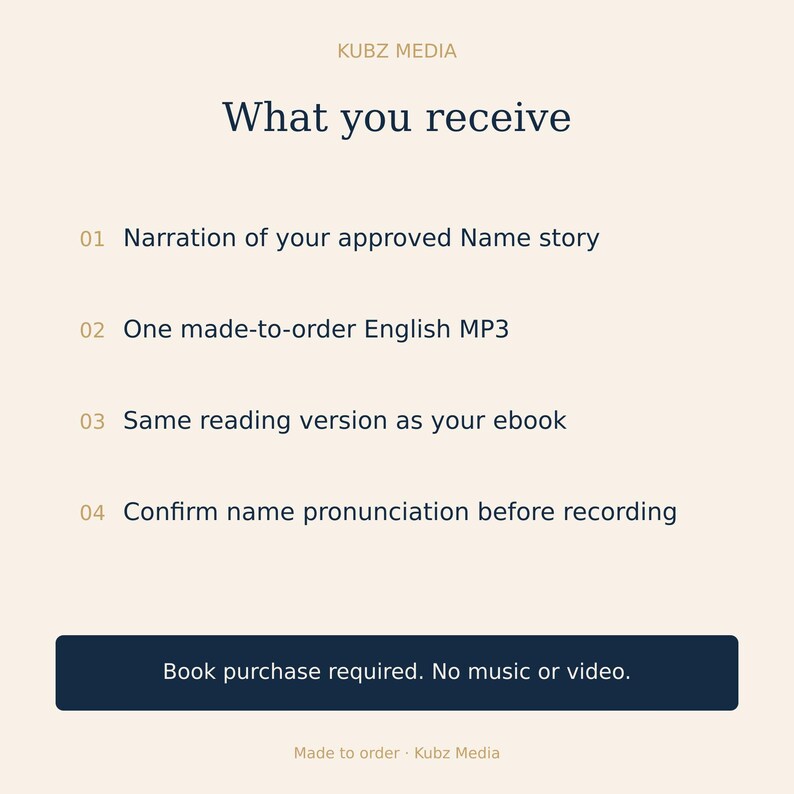 May include: A light-colored informational graphic titled KUBZ MEDIA What you receive. It lists four numbered points: Narration of your approved Name story, One made-to-order English MP3, Same reading version as your ebook, and Confirm name pronunciation before recording. A dark blue button states Book purchase required. No music or video.