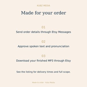 May include: A light beige informational graphic from Kubz Media titled Made for your order. It lists three steps: 01 Send order details through Etsy Messages, 02 Approve spoken text and pronunciation, 03 Download your finished MP3 through Etsy.