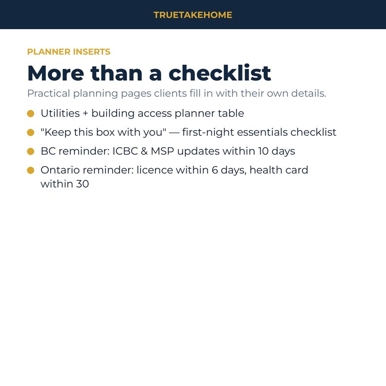 Pode incluir: Inser&ccedil;&otilde;es de planejador brancas com texto em azul escuro e dourado. O cabe&ccedil;alho diz TRUETAKEHOME e PLANNER INSERTS. O texto afirma: More than a checklist. Practical planning pages clients fill in with their own details. Inclui listas para servi&ccedil;os p&uacute;blicos, acesso a edif&iacute;cios, itens essenciais para a primeira noite e lembretes provinciais para BC e Ontario.