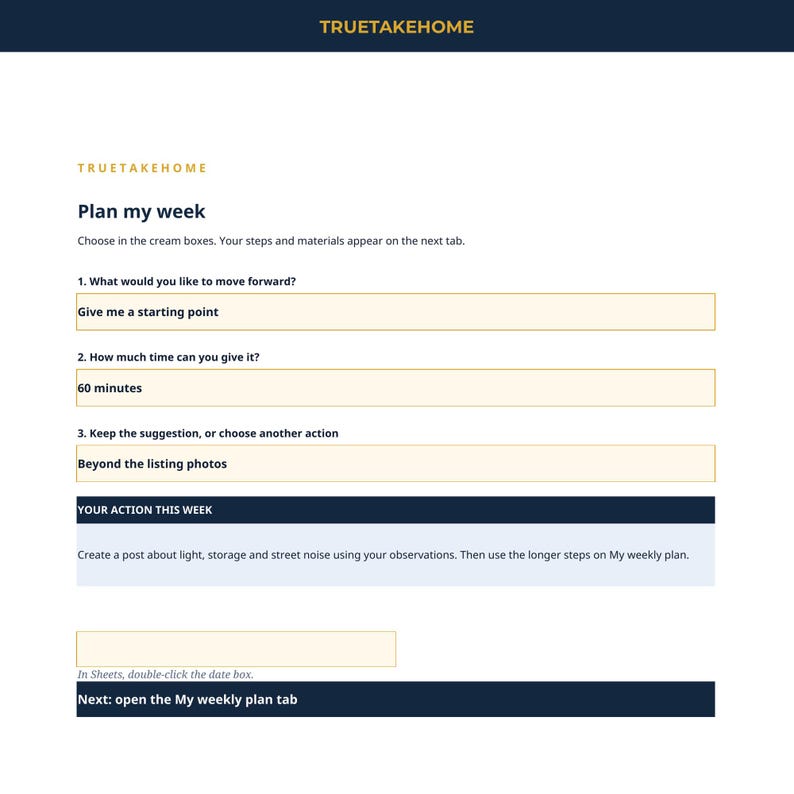 Pode incluir: Uma interface de planejamento digital intitulada TRUETAKEHOME com o cabe&ccedil;alho Plan my week. Possui tr&ecirc;s campos de entrada numerados com fundos creme, seguidos por uma se&ccedil;&atilde;o azul escura rotulada YOUR ACTION THIS WEEK com instru&ccedil;&otilde;es de texto.