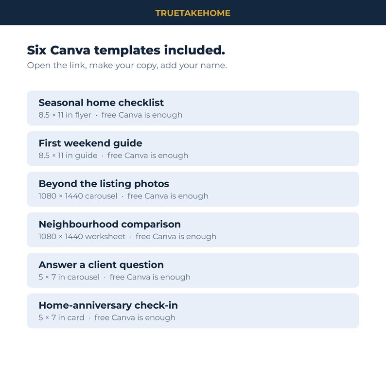 Pode incluir: Uma lista de produtos digitais intitulada TRUETAKEHOME com seis modelos do Canva: Seasonal home checklist 8,5 x 11 polegadas, First weekend guide 8,5 x 11 polegadas, Beyond the listing photos 1080 x 1440, Neighbourhood comparison 1080 x 1440, Answer a client question 5 x 7 polegadas e Home-anniversary check-in 5 x 7 polegadas.