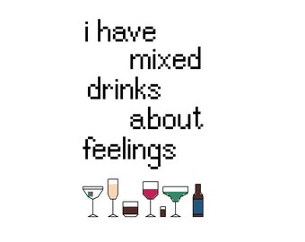I Have Mixed Drinks About Feelings Cross Stitch Pattern Download