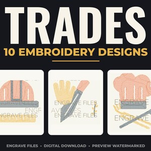 May include: A digital collection titled TRADES 10 EMBROIDERY DESIGNS featuring three square panels. The first shows a hard hat and ruler, the second a glove and tool, and the third a chef hat with utensils. All images include the text ENGRAVE FILES.