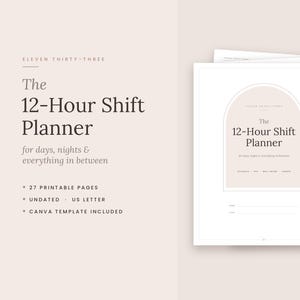 May include: A printable 12-hour shift planner with 27 pages in US letter size. The cover page features an arched design with the text Eleven Thirty-Three, The 12-Hour Shift Planner, for days, nights & everything in between, and lines for name and date.