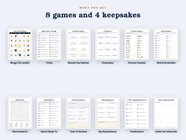 May include: A collection of printable activity sheets for New Year's celebrations, featuring 8 games and 4 keepsakes. The set includes Bingo, Trivia, Would You Rather, Charades, Picture Puzzles, Word Scramble, Word Search, Most Likely To, Year in Review, My Resolutions, Time Capsule Predictions, and Letter to My Future Self.