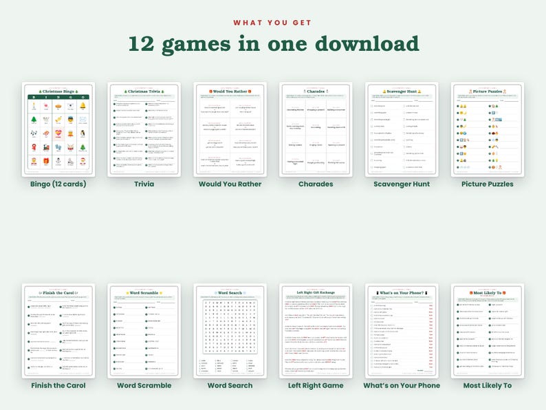 May include: A digital collection of 12 printable Christmas games including Bingo, Trivia, Would You Rather, Charades, Scavenger Hunt, Picture Puzzles, Finish the Carol, Word Scramble, Word Search, Left Right Game, What's on Your Phone, and Most Likely To.