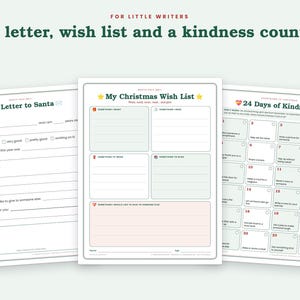 May include: Three printable activity sheets for children titled For Little Writers, Fill-in letter, wish list and a kindness countdown. The pages include My Letter to Santa, My Christmas Wish List, and 24 Days of Kindness with various prompts.