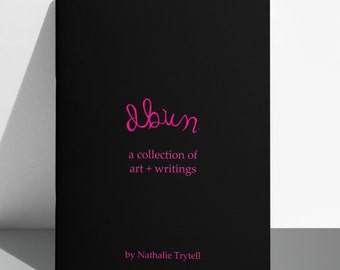DBUN Book: Art + Writings by Nathalie Trytell