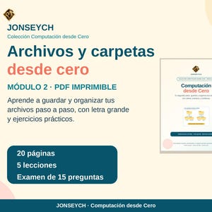 Puede incluir: Un documento educativo digital titulado JONSEYCH Colección Computación desde Cero, Archivos y carpetas desde cero, Módulo 2. Incluye 20 páginas, 5 lecciones y un examen de 15 preguntas, con instrucciones paso a paso para organizar archivos.
