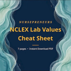 Op de afbeelding: Een digitaal document getiteld NURSEPRENEURS NCLEX Lab Values Cheat Sheet, met 7 pagina's en een melding voor directe PDF-download. De tekst is in goud op een donkerblauwe achtergrond, omlijst door vloeiende, abstracte blauwgroene waterverfgolven.