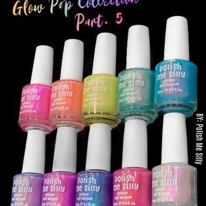 Full 10 Set Glow Pop Collection PT 5 Oil Slick Mylar Color Shifting Multi-chrome Glow Pop Nail Polish Collection/Indie/Polish Me Silly image 2