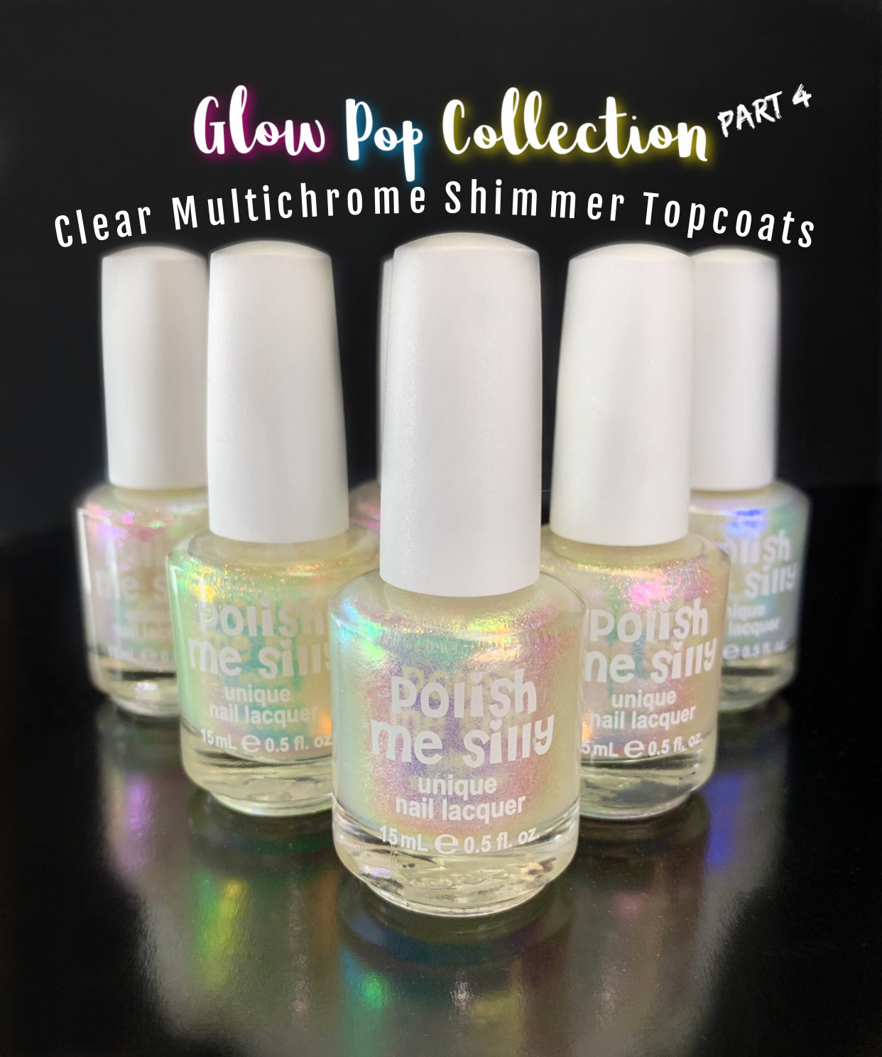 Full 6 Set "Glow Pop Collection Pt 4" Clear Top Coats -Oil Slick Color Shifting Multichrome Glow Nail Polish /Indie Me Silly