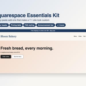 Könnte beinhalten: Squarespace Essentials Kit mit 8 Copy-Paste-Add-ons für 7.1-Websites, darunter Sticky Header, Preistabelle, FAQ-Styling und Ankündigungsleiste. Das Bild zeigt ein Website-Mockup für Bloom Bakery mit dem Text Fresh bread, every morning.