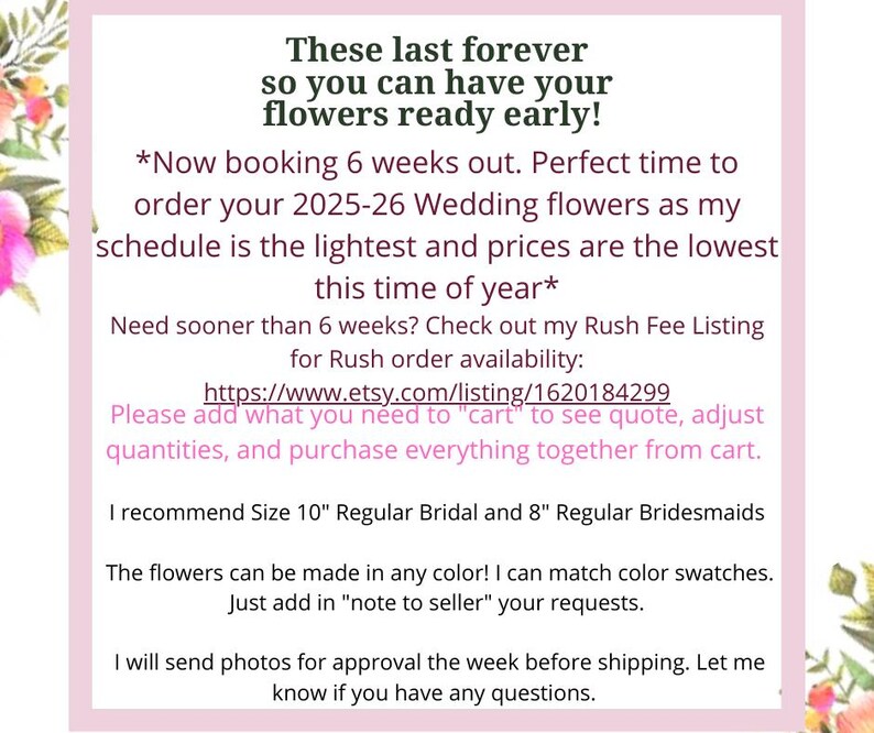 text that provides information about a service for ordering wedding flowers. It suggests that the flowers can be made in any color and that the customer can match color swatches. The text also mentions that the customer can add a note to the seller for additional information. The image does not contain any visual content, such as photos, and does not describe any specific details about the flowers or the seller.