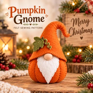 Op de afbeelding: Een vilt naaipatroon van een pompoen-kabouter met een oranje pompoenvormig lichaam, een hoge oranje muts met een groen blaadje en een witte baard. De tekst luidt Pumpkin Gnome FELT SEWING PATTERN.