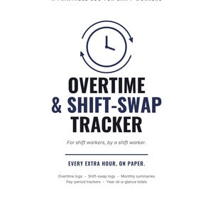 May include: A printable log for shift workers titled Overtime & Shift-Swap Tracker. The document features a clock icon, the text For shift workers, by a shift worker, Every extra hour, on paper, and lists logs, summaries, and totals.