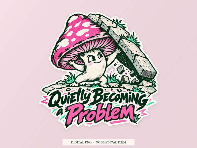 Quietly Becoming a Problem PNG, Whimsical Clipart, Transparent Digital Download image 1