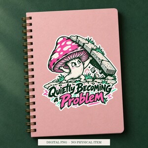Quietly Becoming a Problem displayed on a notebook. Digital mockup showing a creative use for the PNG.