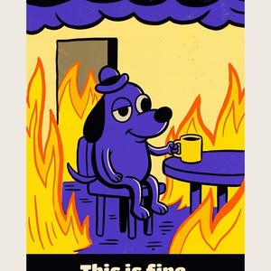 This is fine dog meme art print in bold 1930s screen-print poster style: a smiling dog in a hat sits at a table with a yellow mug while flames fill the room. Shown framed in black, white or natural oak and unframed, with the style reference and behind-the-scenes shots.