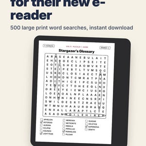 May include: A black e-reader displaying a word search puzzle titled Stargazer's Glossary, with text above reading Months of puzzles for their new e-reader and 500 large print word searches, instant download. Printable versions included.