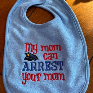Embroidered Baby Bib - My Mom Can Arrest Your Mom - Blue Bib