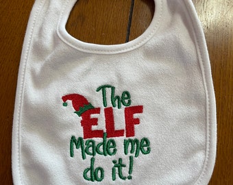 Embroidered Baby Bib - The Elf Made Me Do It!