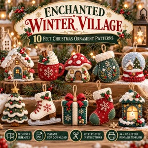 May include: A collection of 10 felt Christmas ornament patterns titled Enchanted Winter Village. The ornaments include a house, mug, mushroom, mitten, snow globe, tree, ice skate, gift, stocking, and lantern, all featuring festive details.