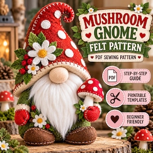 May include: A felt gnome craft pattern featuring a red hat with white polka dots, a white beard, and green clothing. The text reads MUSHROOM GNOME FELT PATTERN, PDF SEWING PATTERN, STEP-BY-STEP GUIDE, PRINTABLE TEMPLATES, and BEGINNER FRIENDLY.