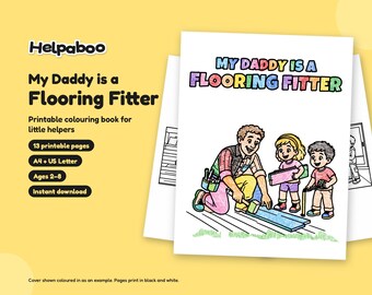 My Daddy is a Flooring Fitter Colouring Book, Printable Kids PDF Age 2-8, Flooring Fitter Dad Gift, A4 & US Letter Download