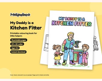 My Daddy is a Kitchen Fitter Colouring Book, Printable Kids PDF Age 3-6, Kitchen Fitter Dad Gift, A4 & US Letter Download