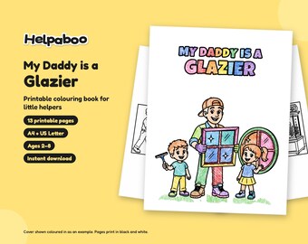 My Daddy is a Glazier Colouring Book, Printable PDF for Kids Age 2-8, Glazier Dad Gift from Child, A4 & US Letter Instant Download