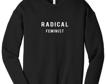 White Font Radical Feminist Sweatshirt