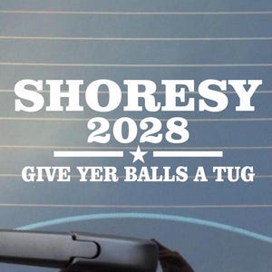 Shoresy 2028, give yer balls a tug Decal Car Decal/Laptop decal/tumbler decal