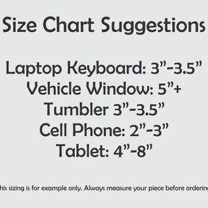 May include: Size chart suggestions for different items, including a laptop keyboard, vehicle window, tumbler, cell phone, and tablet. The chart provides size ranges in inches.