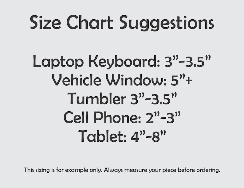 May include: Size chart suggestions for different items, including a laptop keyboard, vehicle window, tumbler, cell phone, and tablet. The chart provides size ranges in inches.