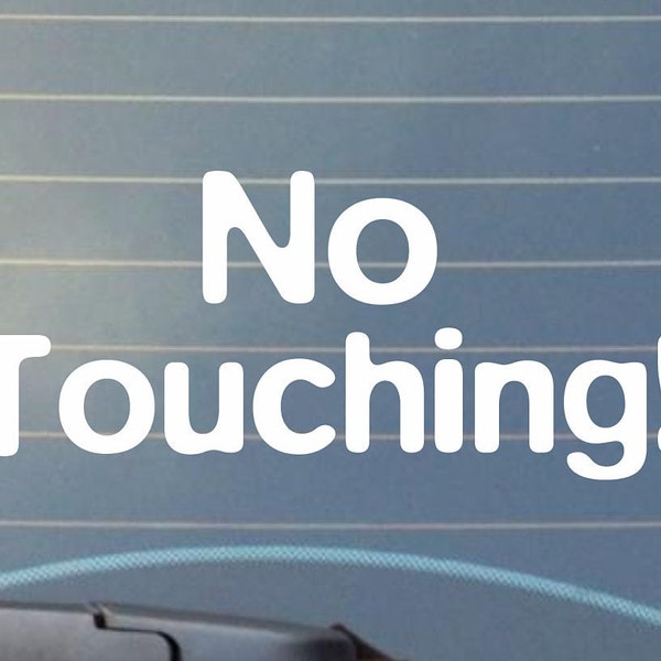 No Touching! -Car Decal/laptop Decal/Canteen Decal