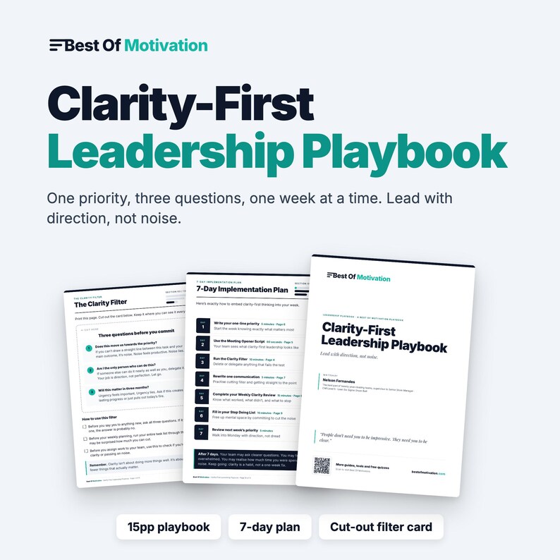 May include: A white document set titled Clarity-First Leadership Playbook by Best Of Motivation. It includes a 15-page playbook, a 7-day implementation plan with daily tasks, and a cut-out filter card featuring three questions for decision-making.