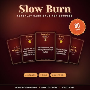 May include: A deck of cards titled Slow Burn, a foreplay card game for couples. The set includes 80 cards across 4 stages, featuring text prompts like Spark, Smolder, and Burn. The cards are dark red with gold text and icons, designed for adults 18+.