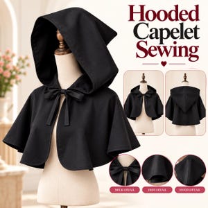 May include: A black hooded capelet featuring a front ribbon tie closure. The text "Hooded Capelet Sewing" is visible. Additional circular insets display the neck detail, hem detail, and hood detail of the garment on a mannequin.